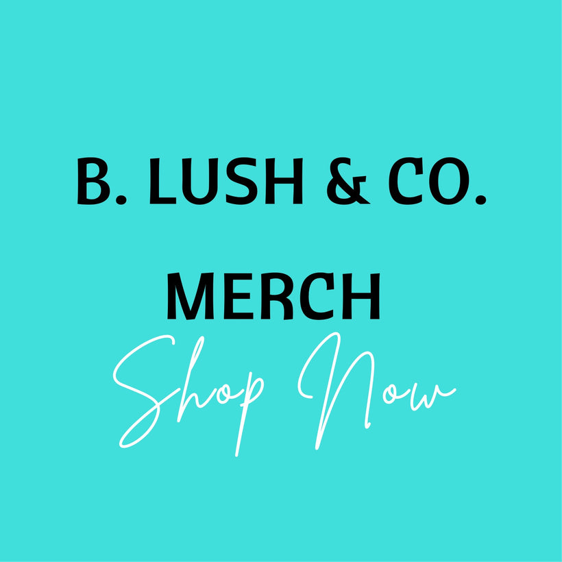 B. Lush &amp; Co. Merch